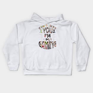 Can't Hear You I'm Gaming Kids Hoodie